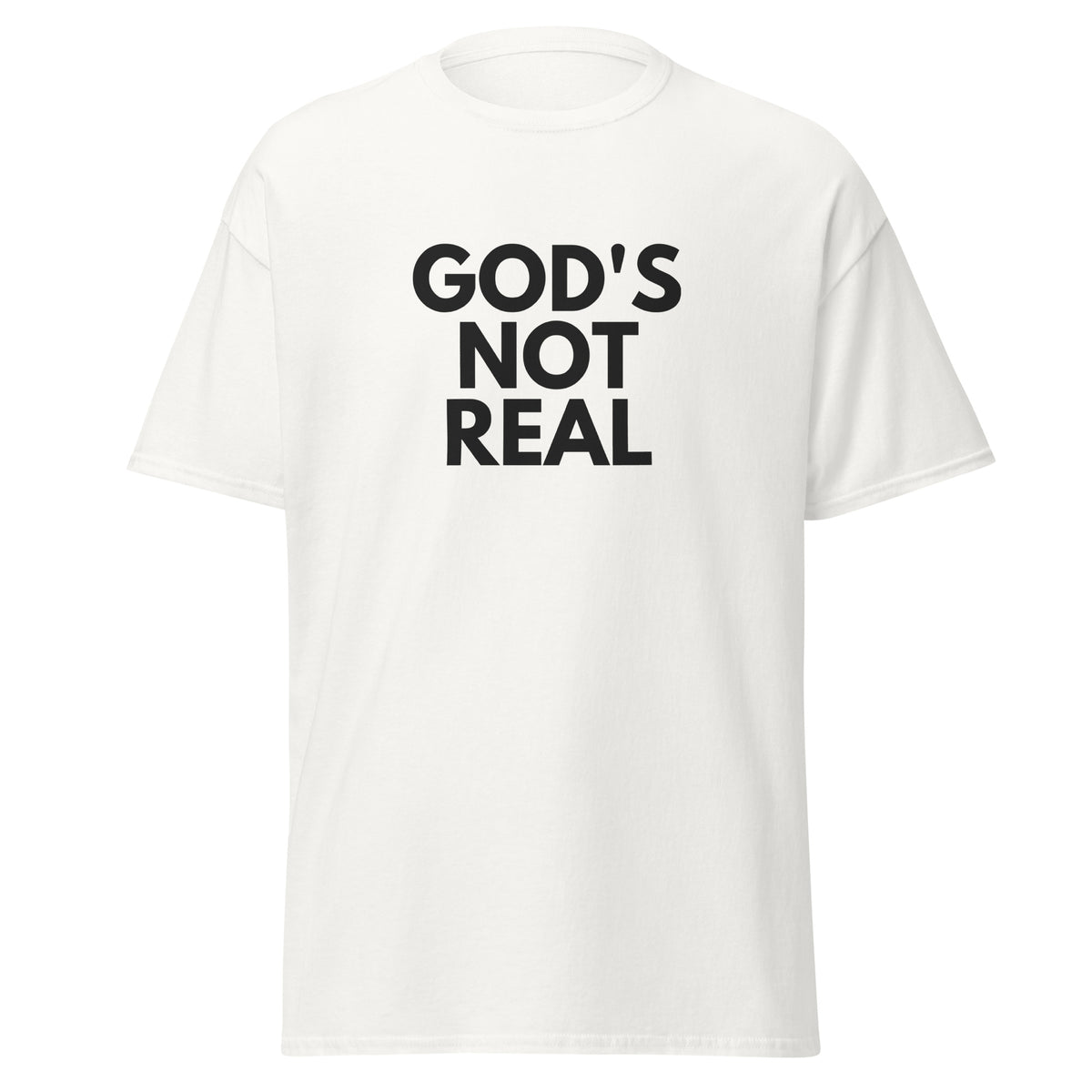 God's Not Real - Classic Tee