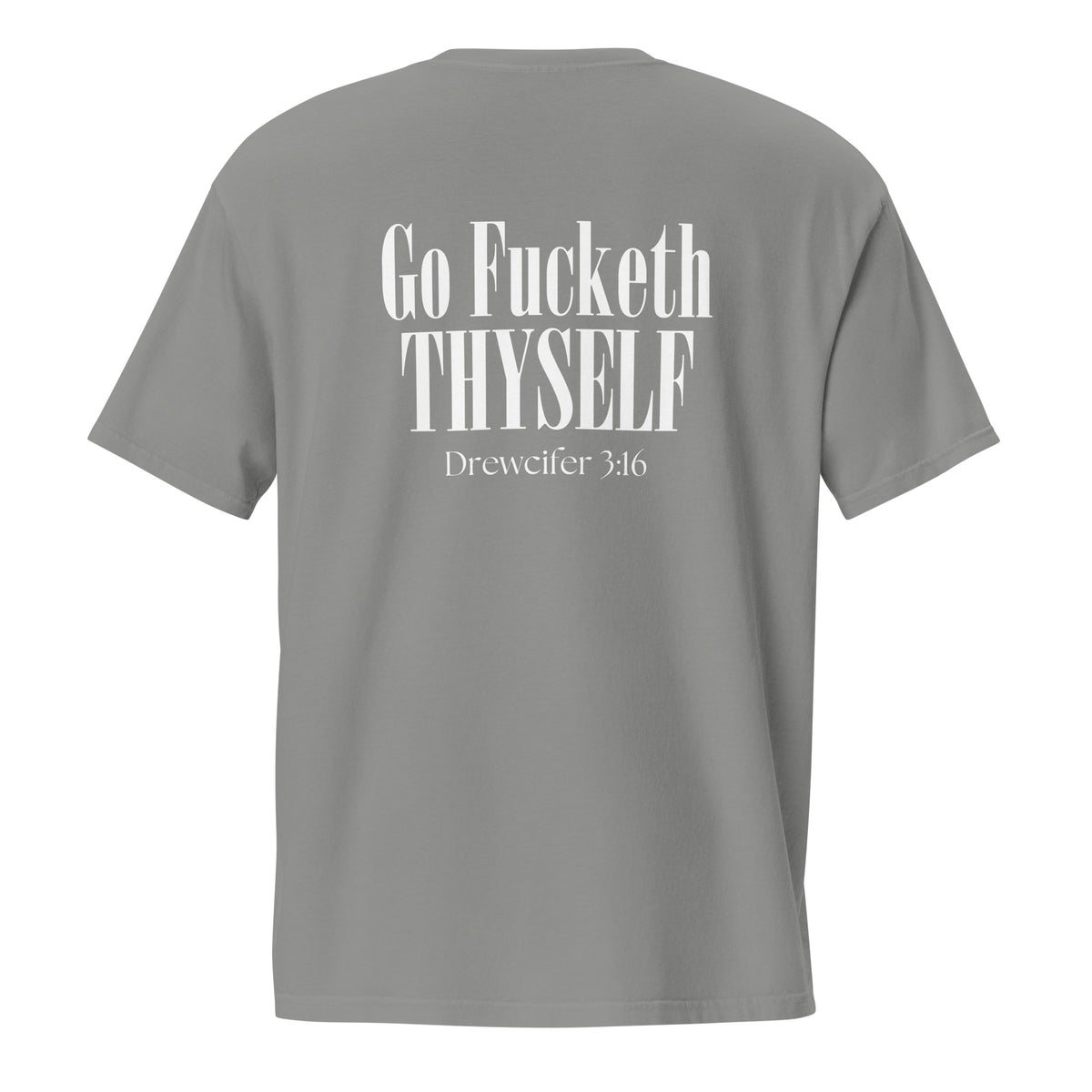 Go Fucketh Thyself Drewcifer 3:16 - Pocket Tee