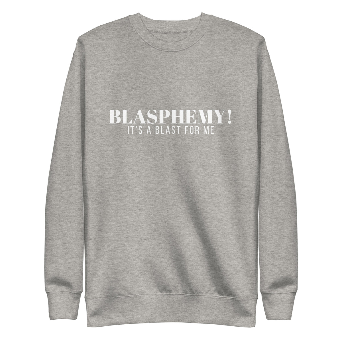 Blasphemy! - Crew Neck Sweatshirt