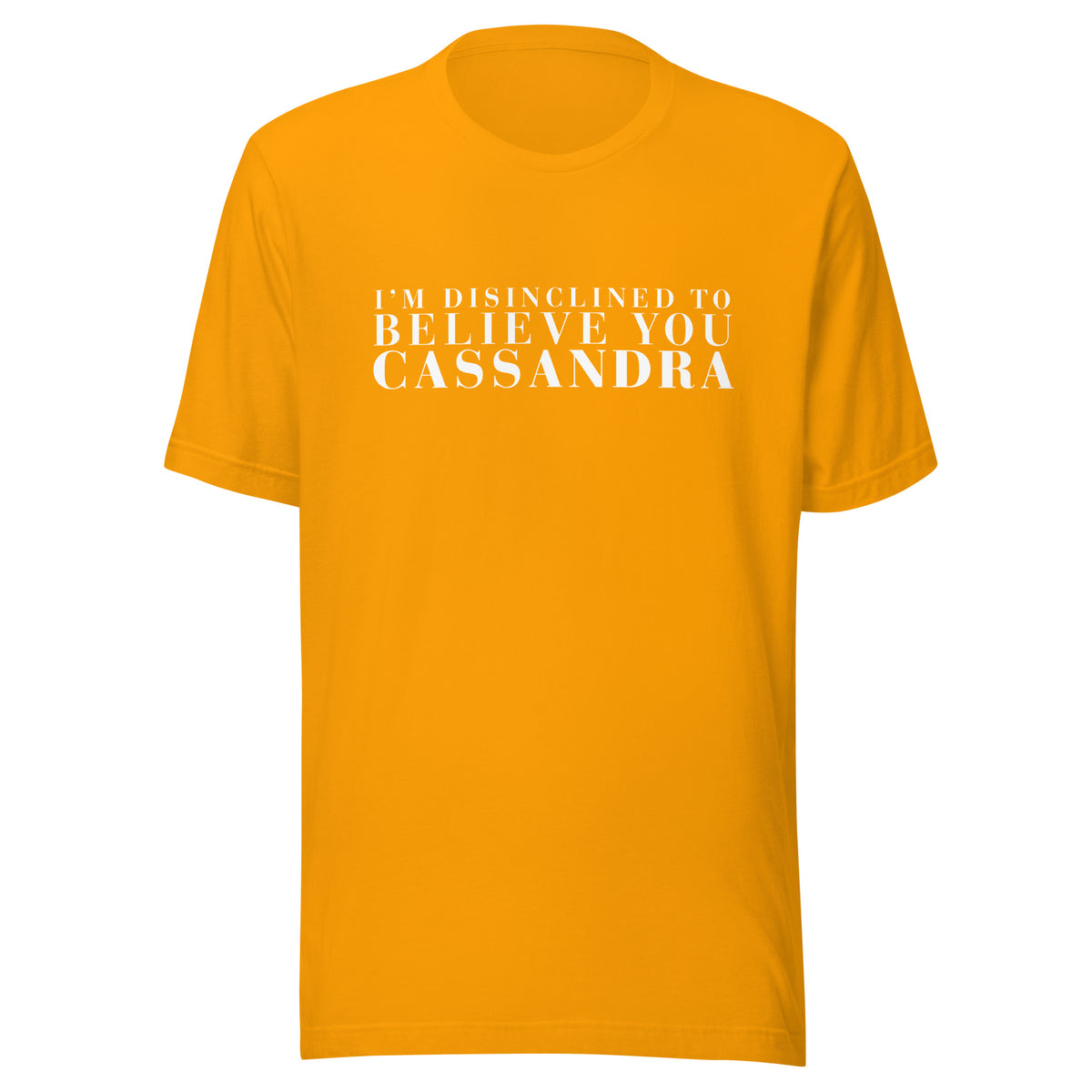 Disinclined to Believe Cassandra - Classic Tee
