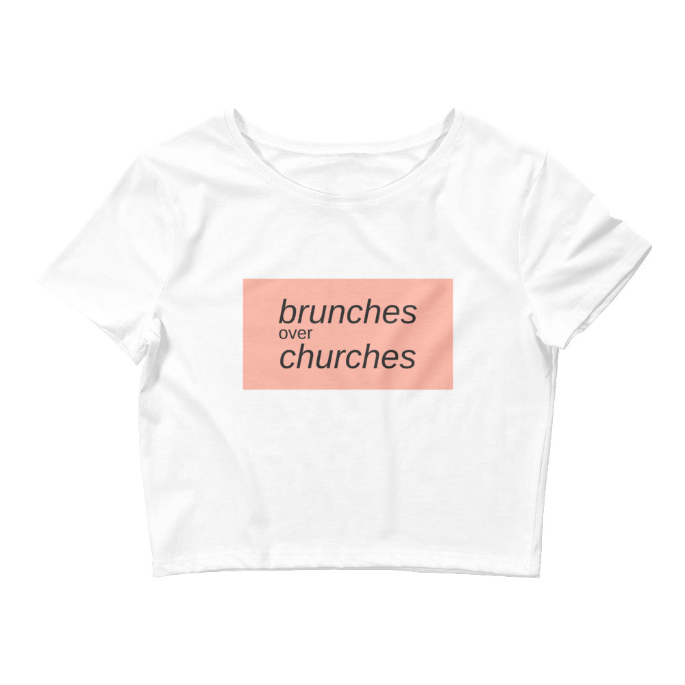 Brunches Over Churches - Women’s Crop Tee