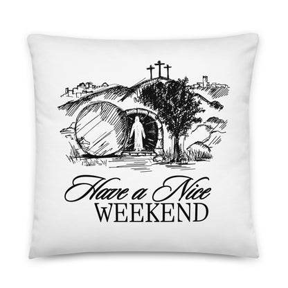 Have a Nice Weekend - Pillow