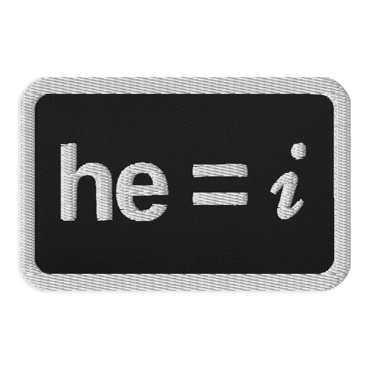 he = i - Embroidered Patch