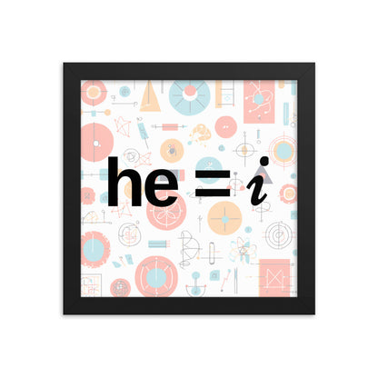 he = i - Framed Poster