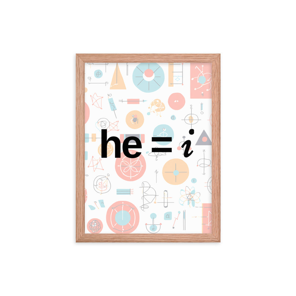 he = i - Framed Poster