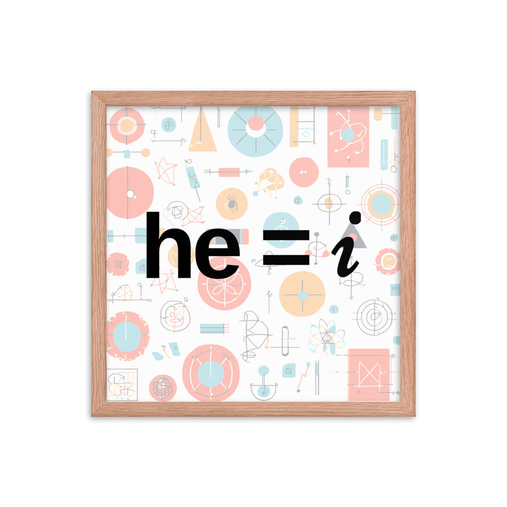 he = i - Framed Poster