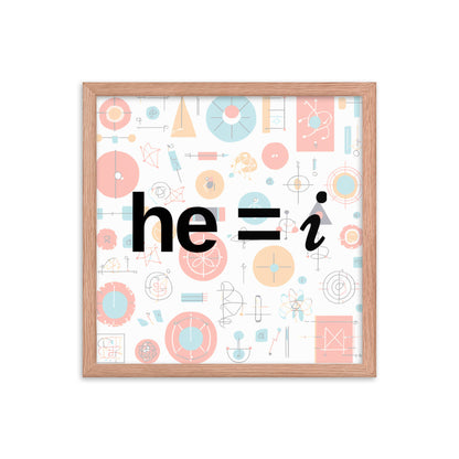 he = i - Framed Poster