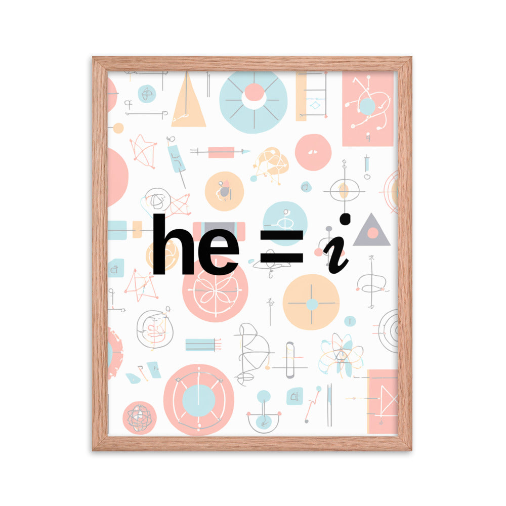 he = i - Framed Poster