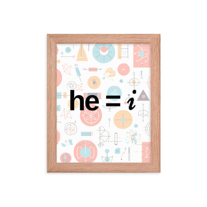 he = i - Framed Poster