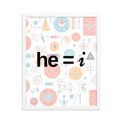 he = i - Framed Poster