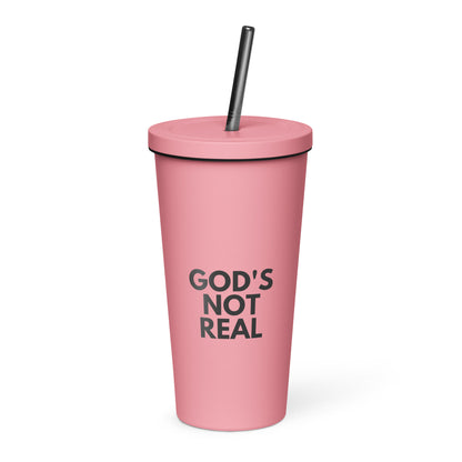 God's Not Real - Insulated Tumbler with Straw