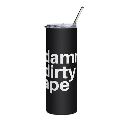 Damn Dirty Ape - Stainless Steel Tumbler