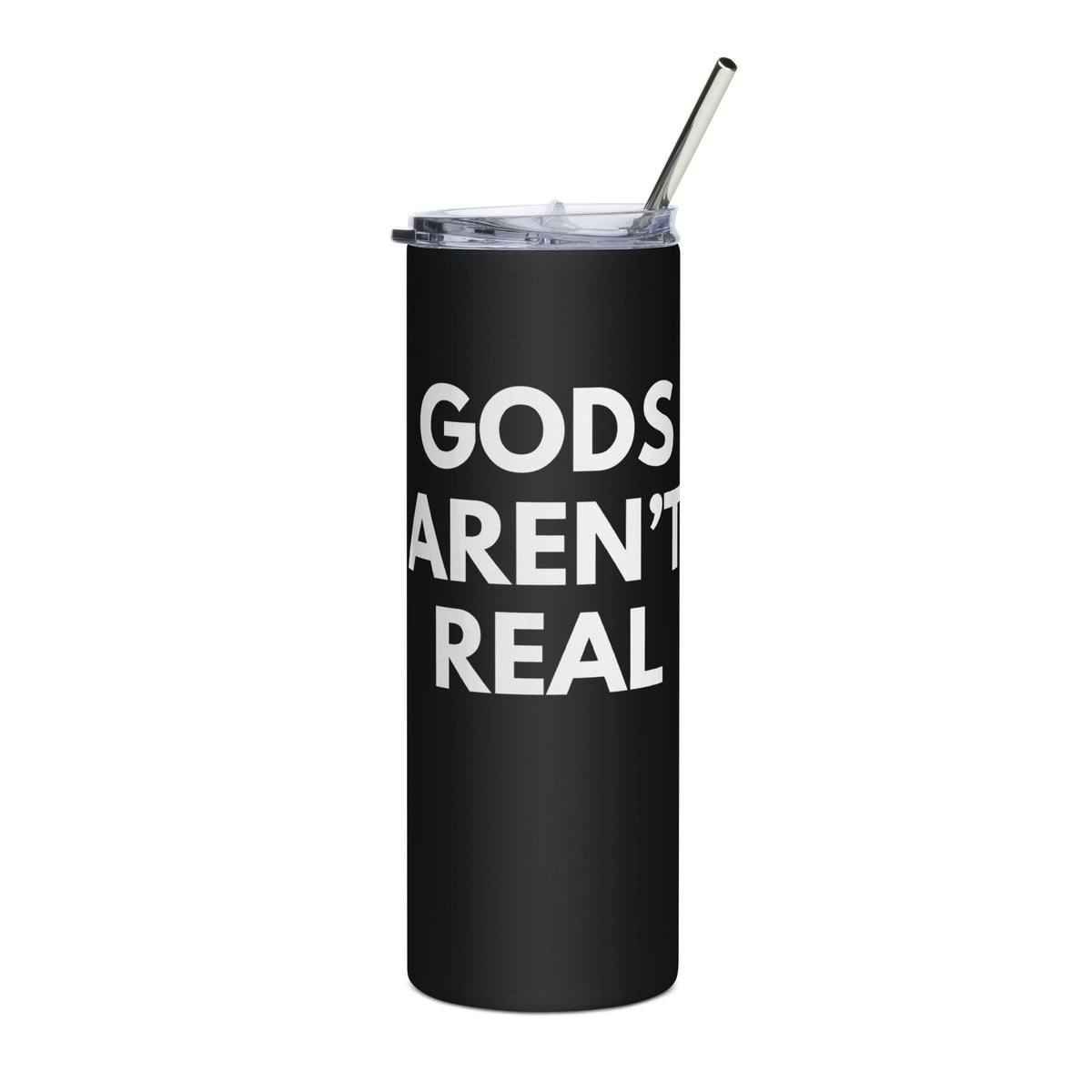 Gods Aren't Real - Stainless Steel Tumbler