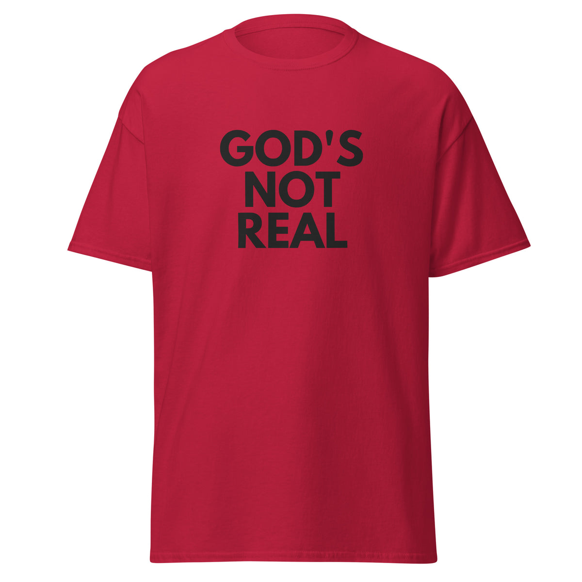 God's Not Real - Classic Tee
