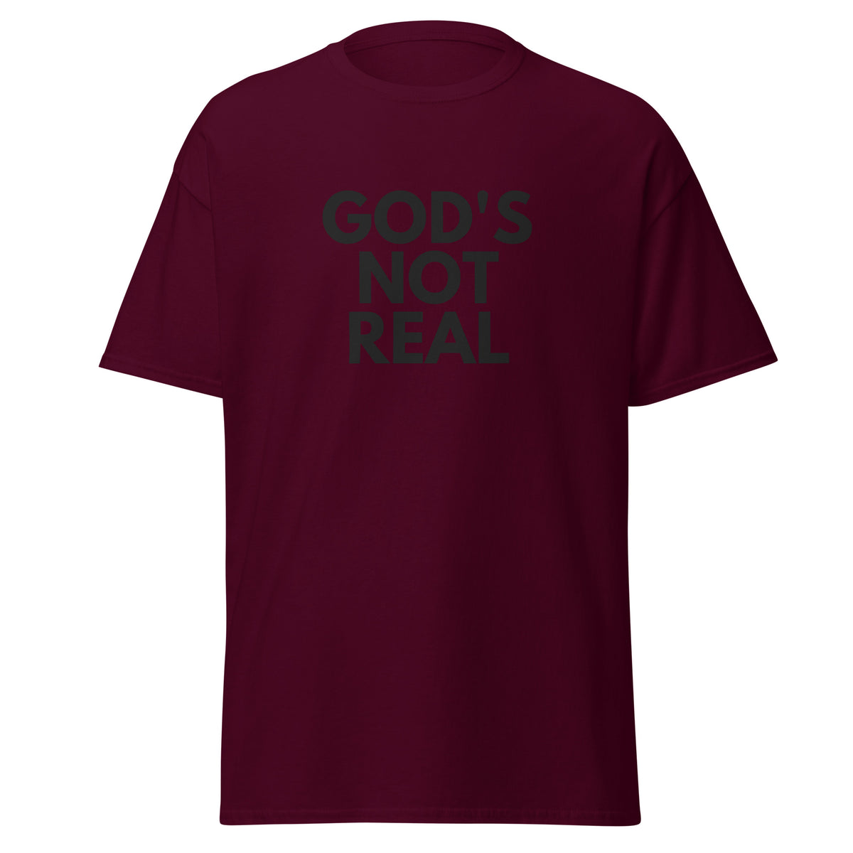 God's Not Real - Classic Tee