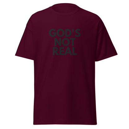 God's Not Real - Classic Tee