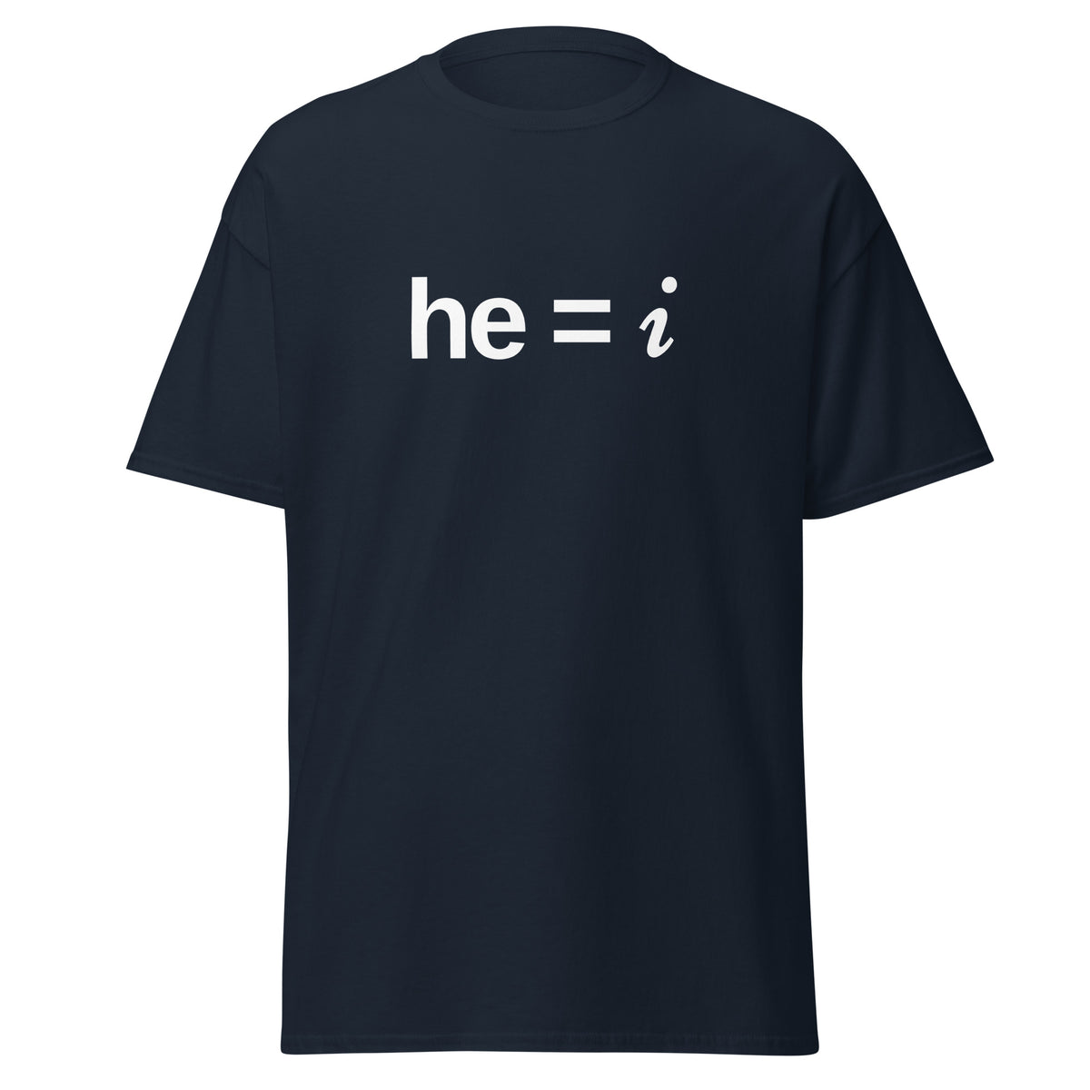 he = i - Classic Tee