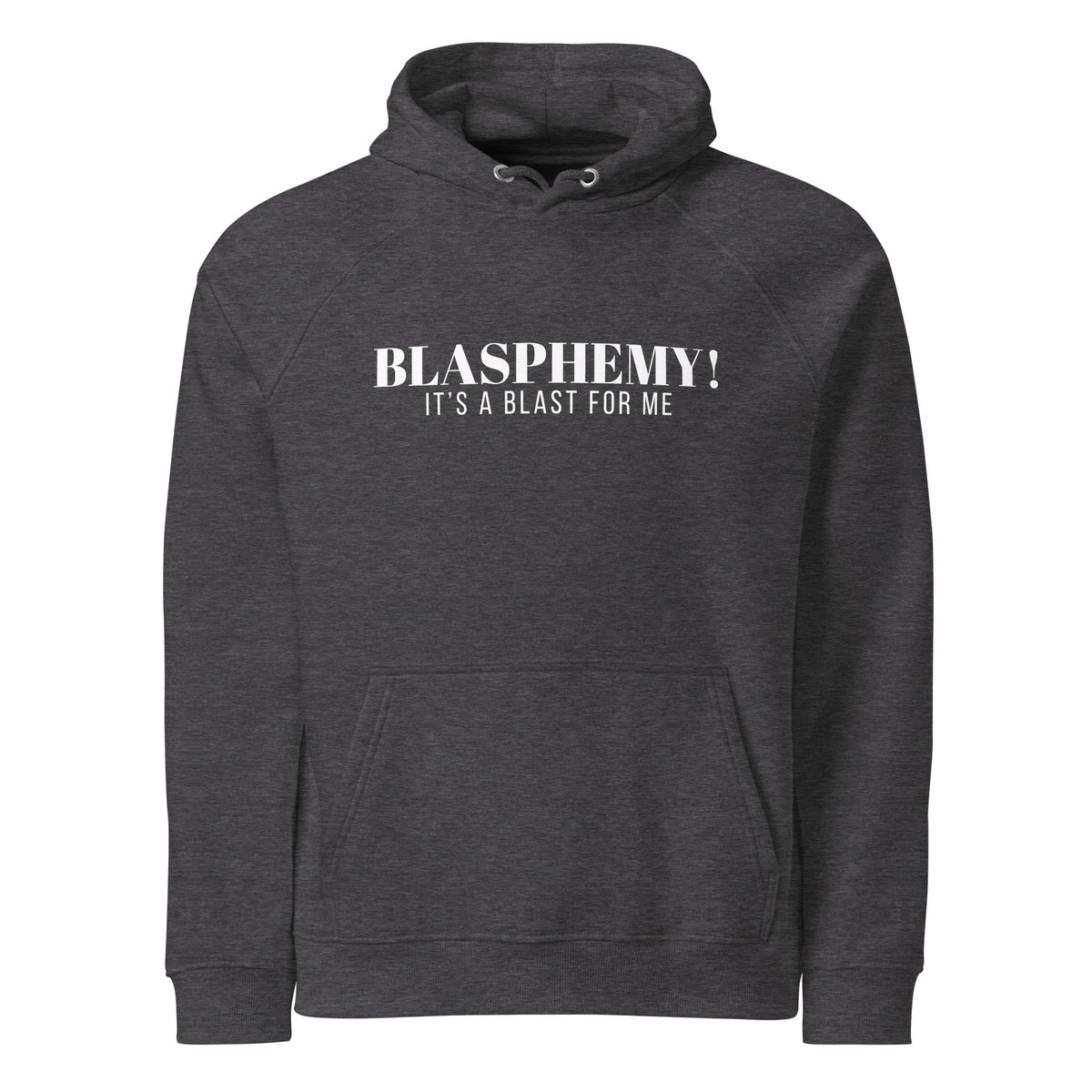 Blasphemy! - Hooded Sweatshirt