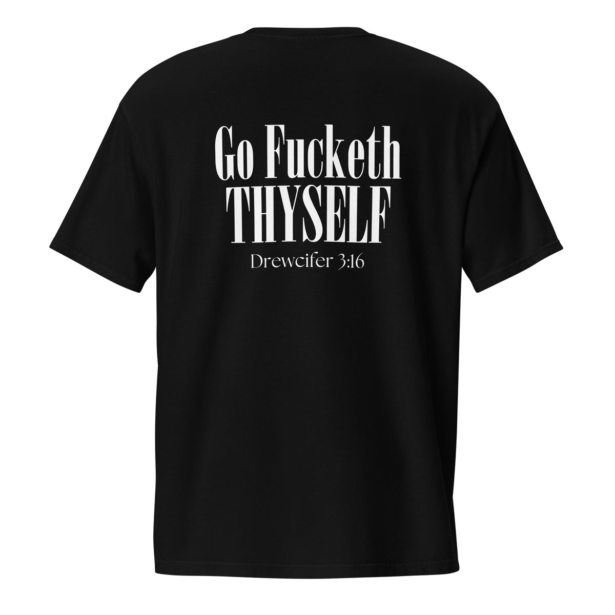 Go Fucketh Thyself Drewcifer 3:16 - Pocket Tee