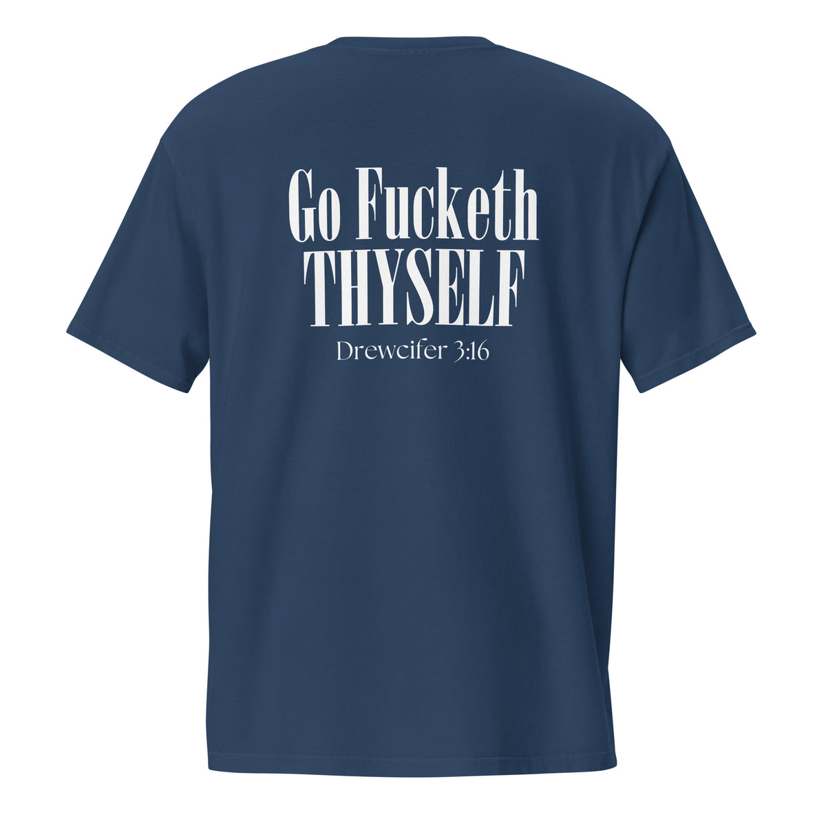Go Fucketh Thyself Drewcifer 3:16 - Pocket Tee