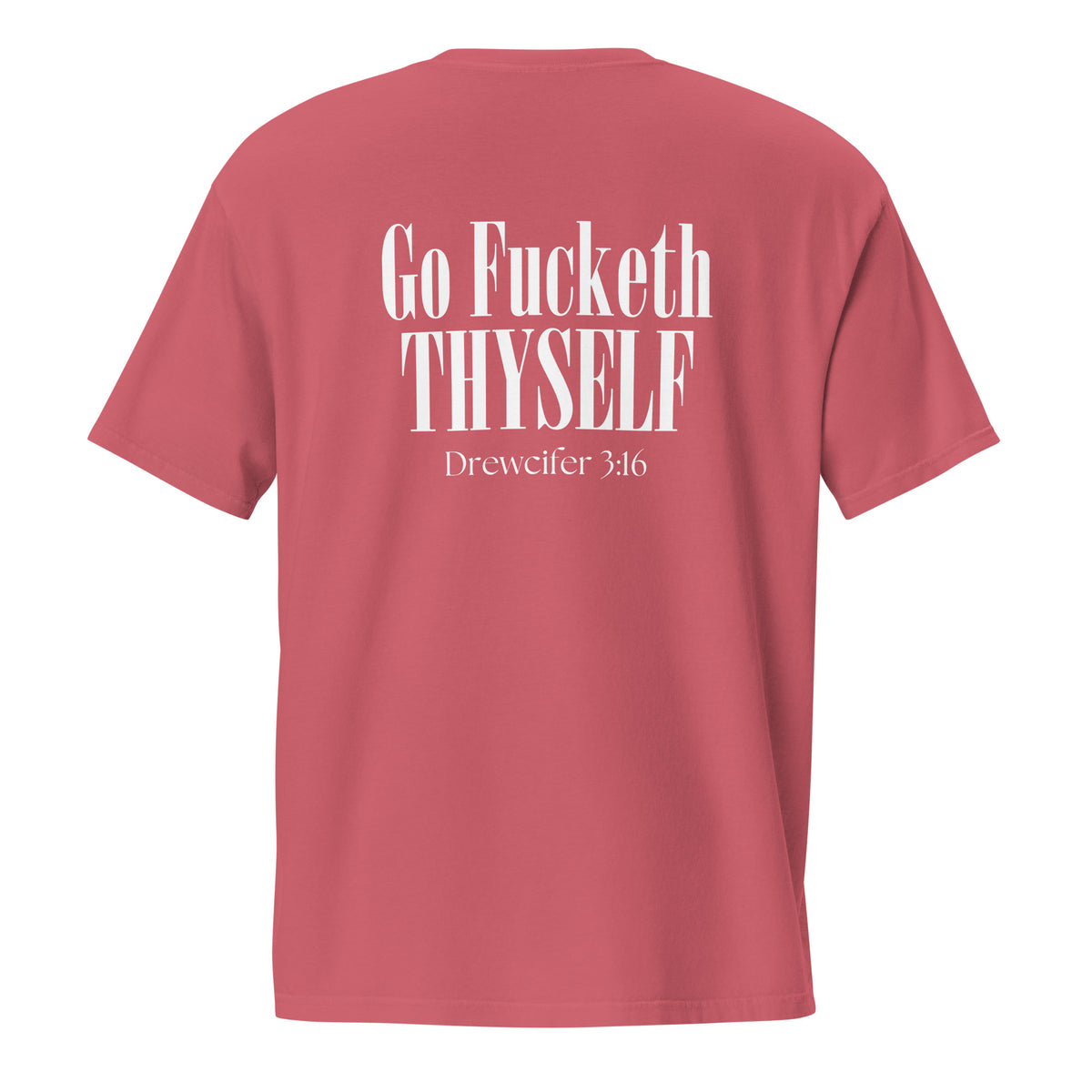 Go Fucketh Thyself Drewcifer 3:16 - Pocket Tee