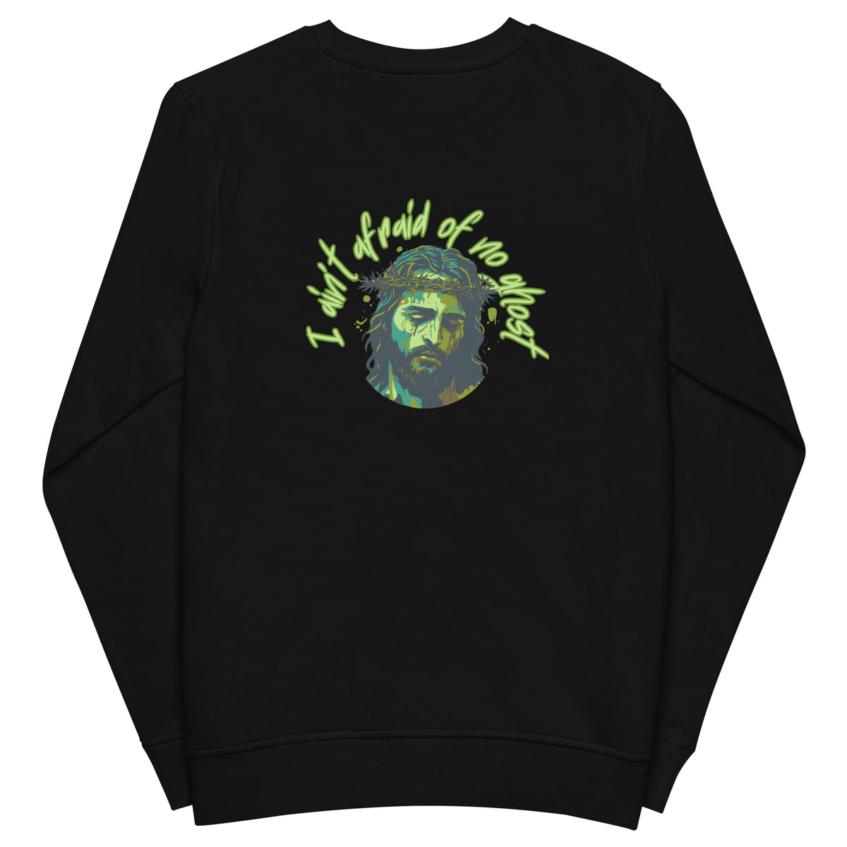 I Ain't Afraid of No Ghost - Crew Neck Sweatshirt