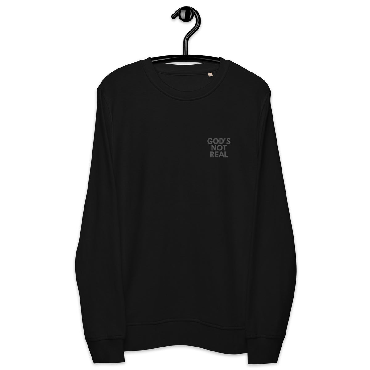 God's Not Real - Crew Neck Sweatshirt