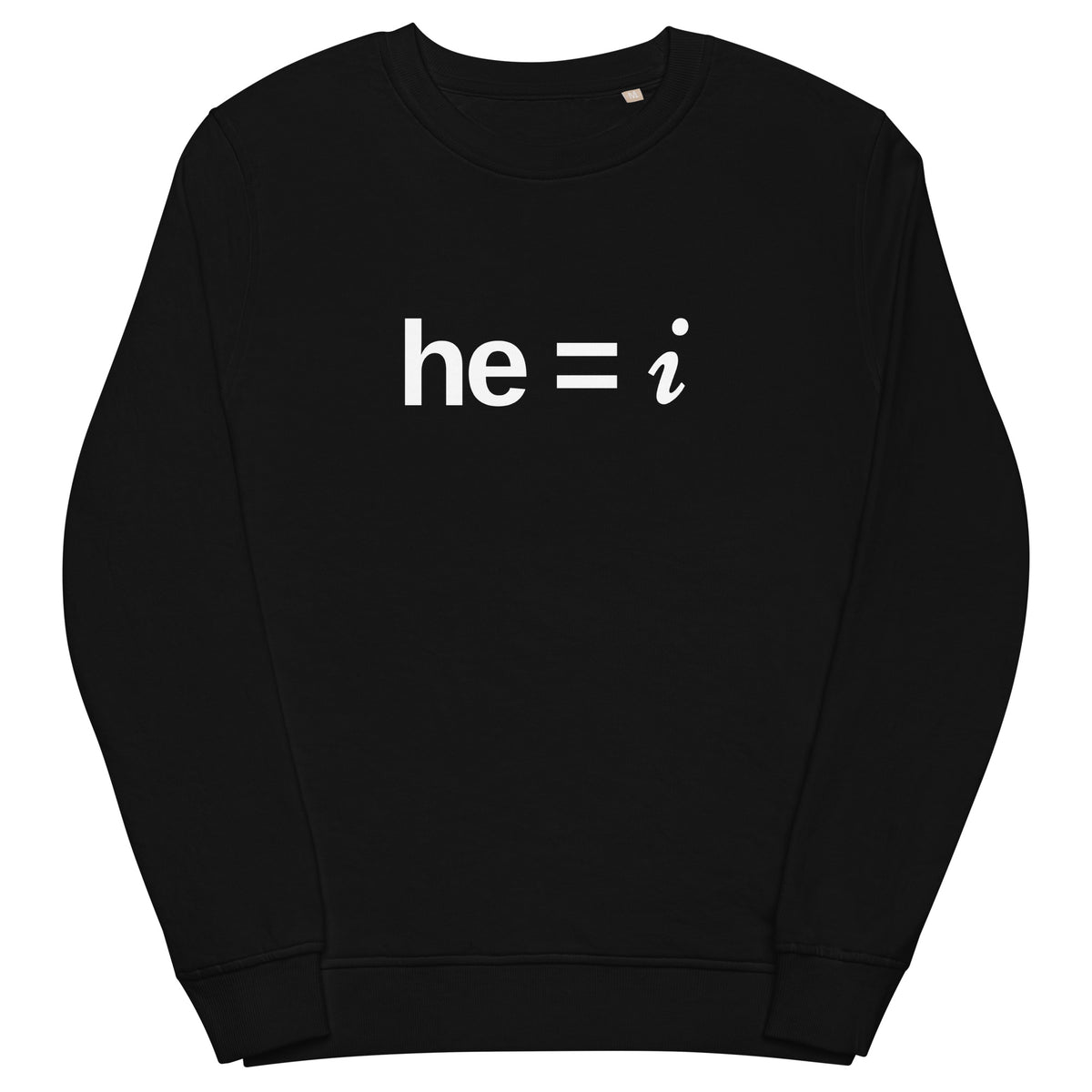 he = i - Organic Sweatshirt