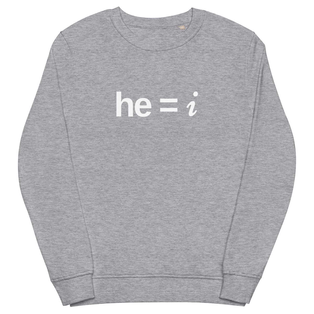 he = i - Organic Sweatshirt