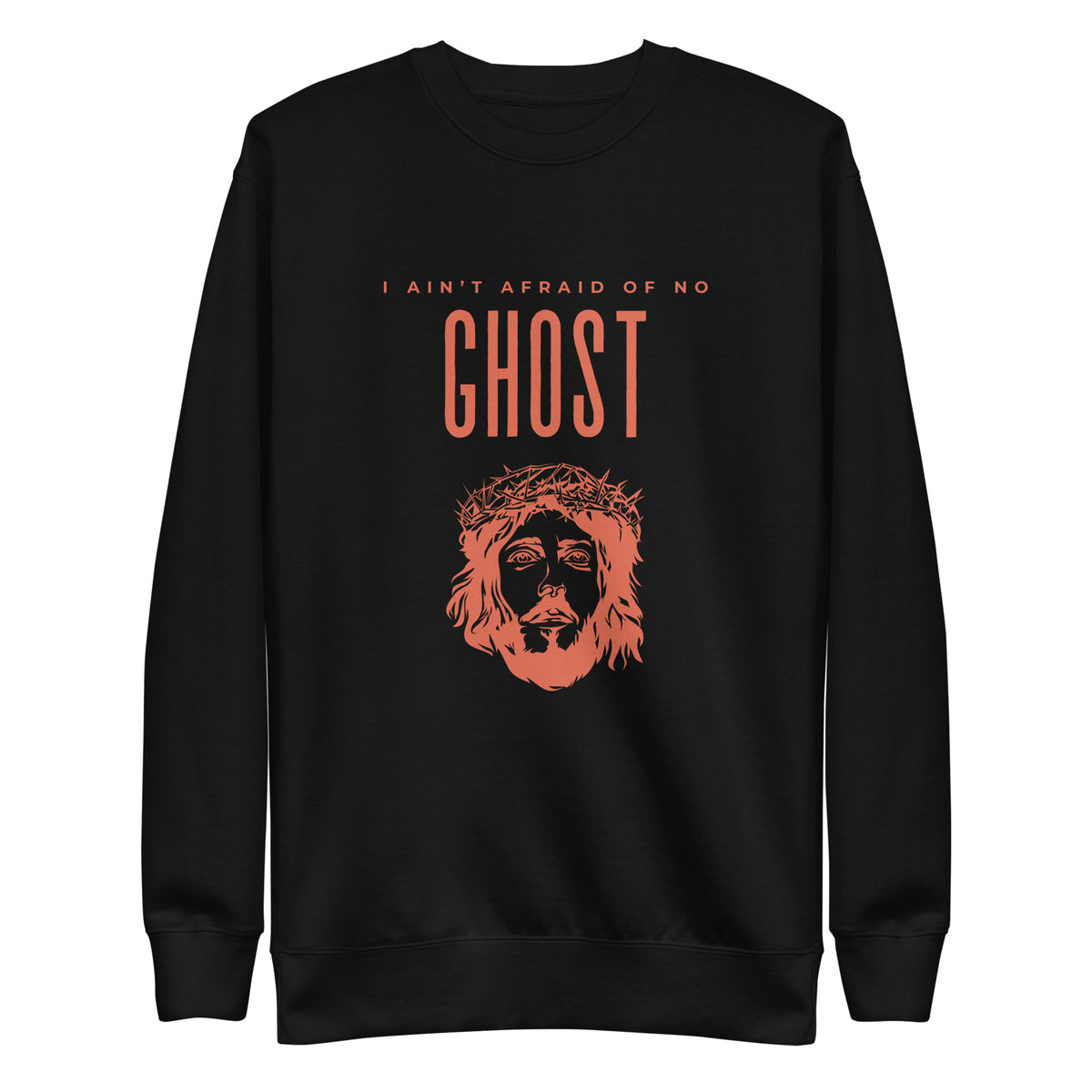 I Ain't Afraid of No Ghost v3 - Sweatshirt