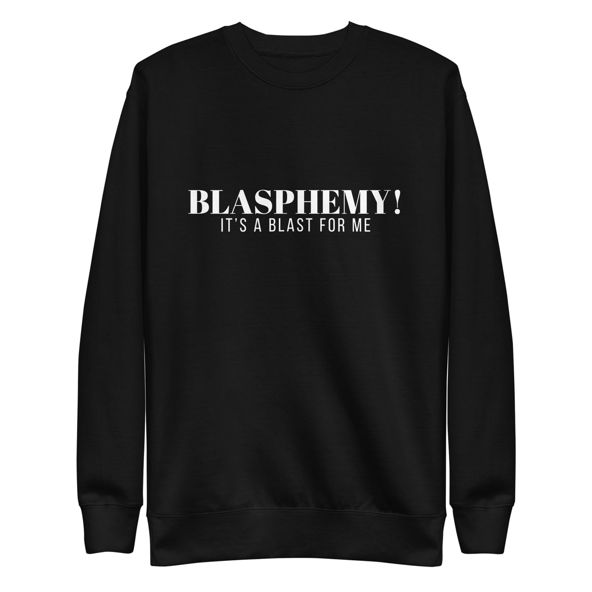 Blasphemy! - Crew Neck Sweatshirt