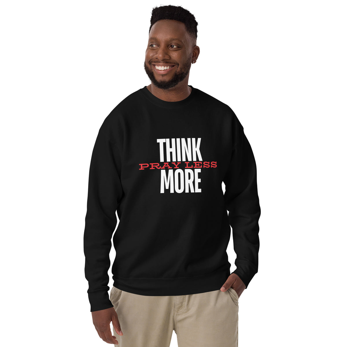 Think More, Pray Less - Crew Neck Sweatshirt