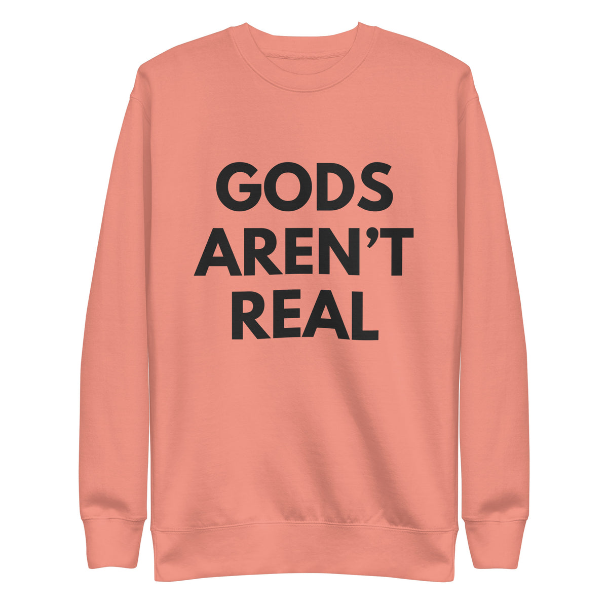 Gods Aren't Real - Crew Neck Sweatshirt