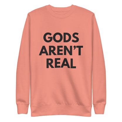 Gods Aren't Real - Crew Neck Sweatshirt