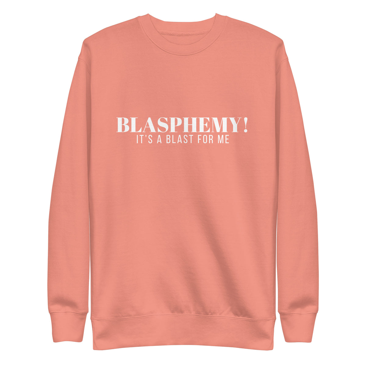 Blasphemy! - Crew Neck Sweatshirt