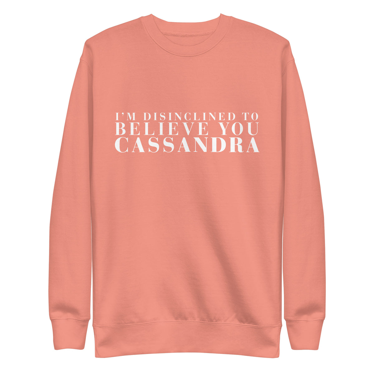 Disinclined to Believe Cassandra - Crew Neck Sweathshirt