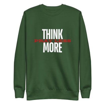 Think More, Pray Less - Crew Neck Sweatshirt