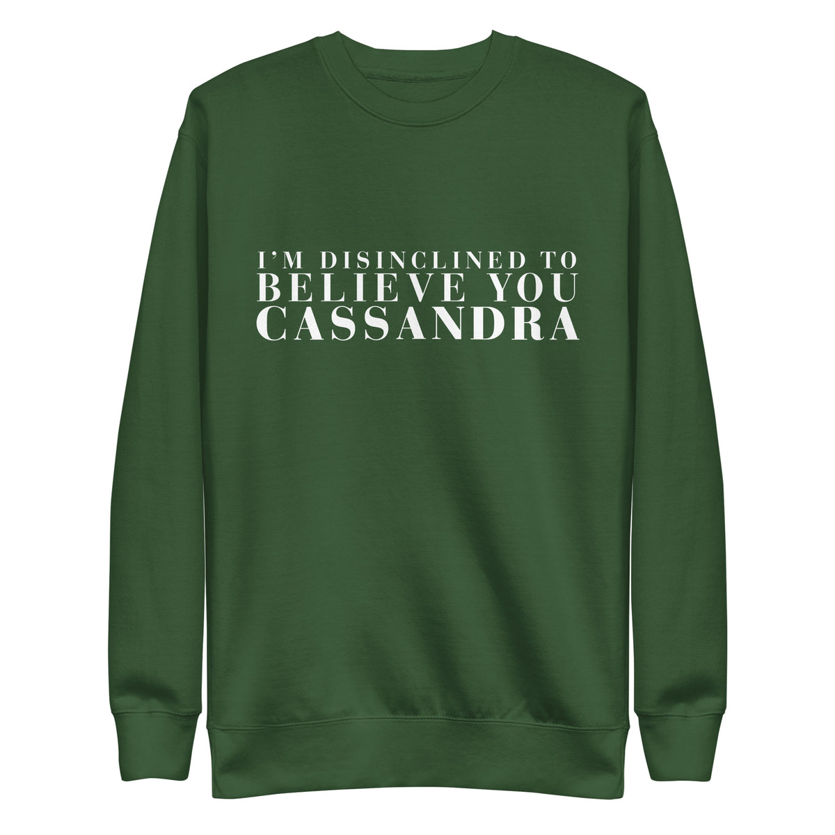 Disinclined to Believe Cassandra - Crew Neck Sweathshirt
