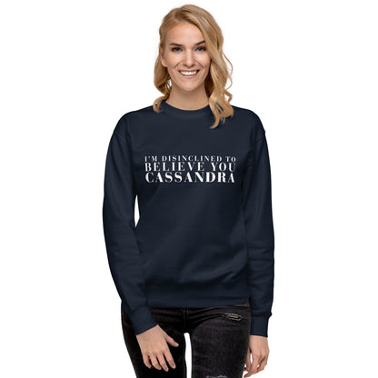 Disinclined to Believe Cassandra - Crew Neck Sweathshirt