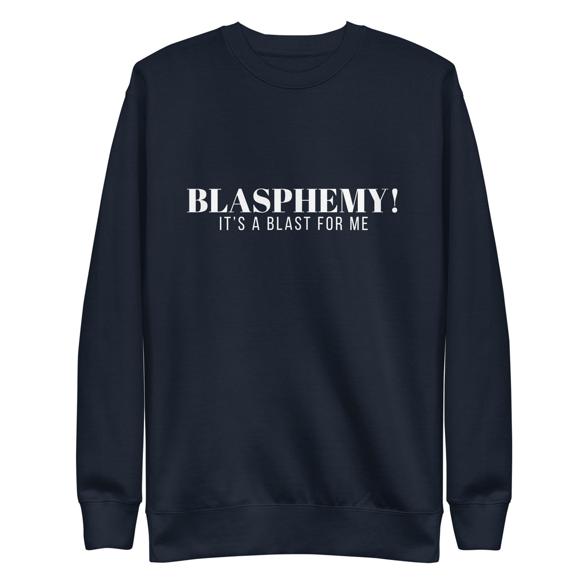 Blasphemy! - Crew Neck Sweatshirt