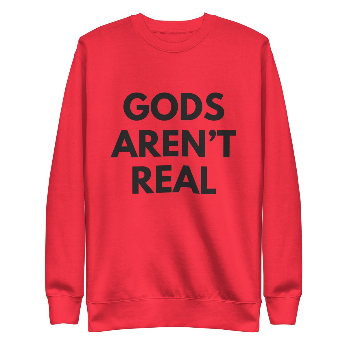 Gods Aren't Real - Crew Neck Sweatshirt