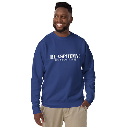 Blasphemy! - Crew Neck Sweatshirt