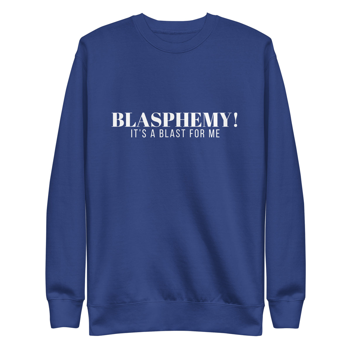 Blasphemy! - Crew Neck Sweatshirt