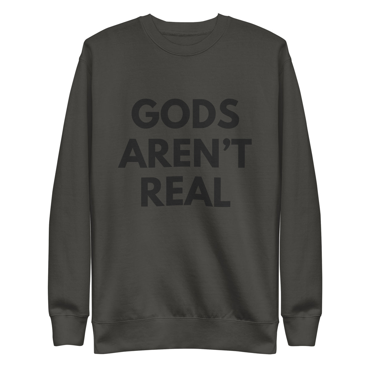 Gods Aren't Real - Crew Neck Sweatshirt