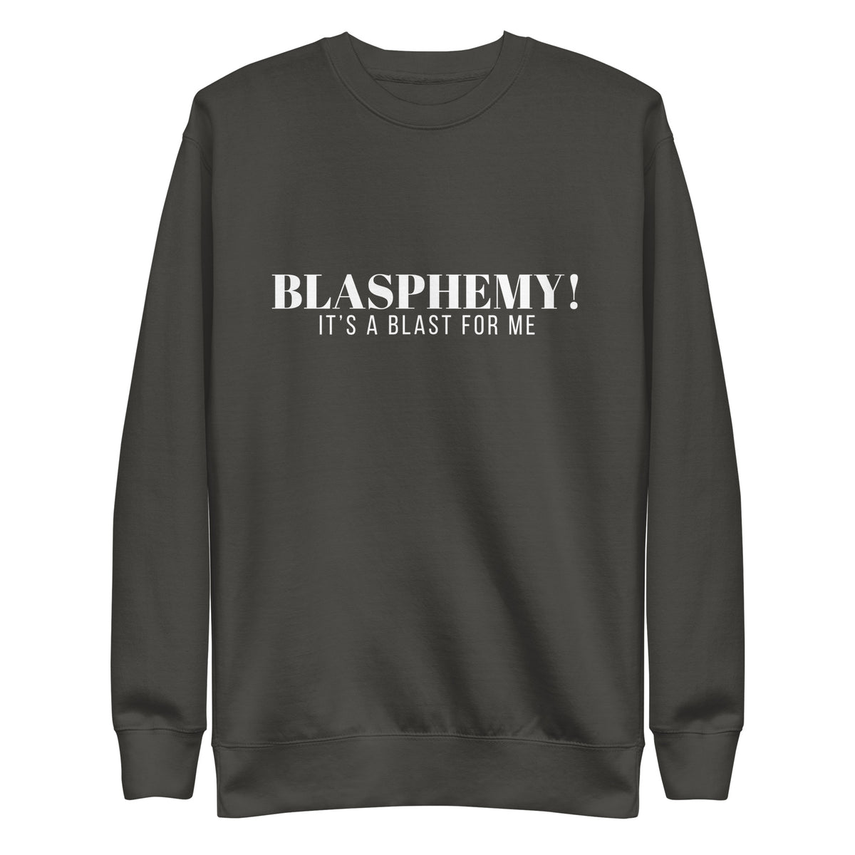 Blasphemy! - Crew Neck Sweatshirt
