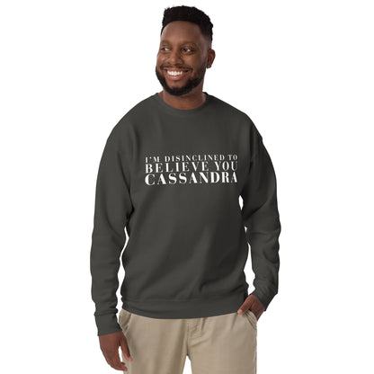 Disinclined to Believe Cassandra - Crew Neck Sweathshirt