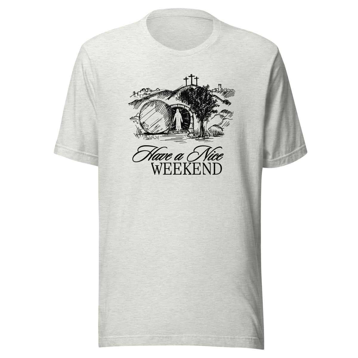 Have a Nice Weekend - Classic Tee
