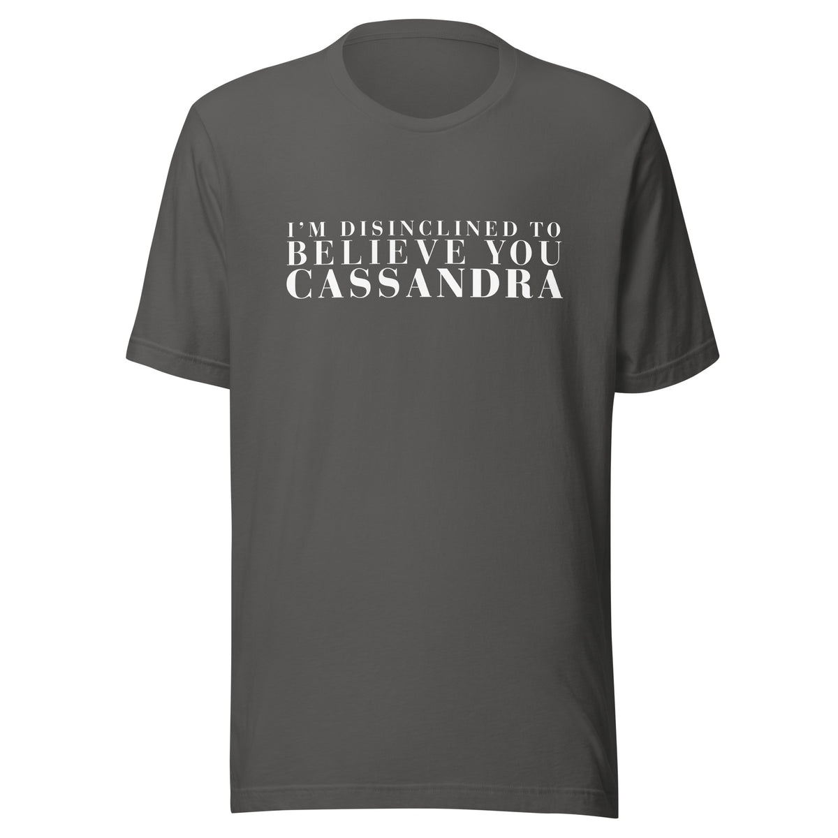 Disinclined to Believe Cassandra - Classic Tee
