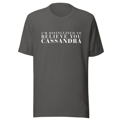 Disinclined to Believe Cassandra - Classic Tee