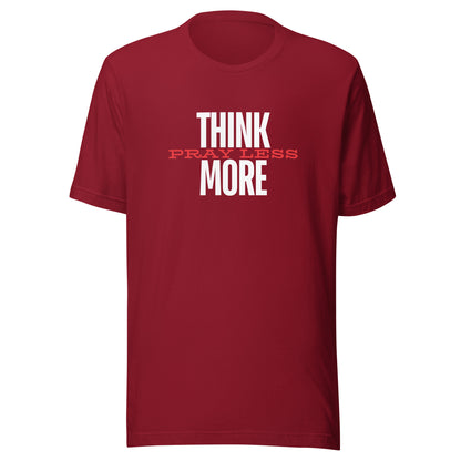 Think More Pray Less - Classic Tee